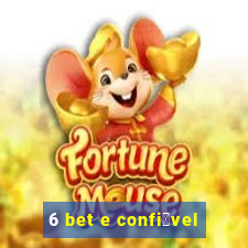 6 bet e confi谩vel